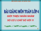 Bài giảng Toán 4 chương 2 bài 2: Giới thiệu nhân nhẩm số có hai chữ số với 11