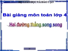 Bài giảng Toán 4 chương 2 bài 1: Hai đường thẳng song song