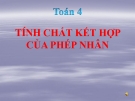 Bài giảng Toán 4 chương 2 bài 2: Tính chất kết hợp của phép nhân