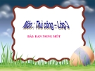 Bài giảng bài 11: Đan nan, đan nong mốt - Thủ công 3  - GV.N.V.Viên