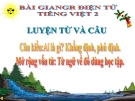 Bài giảng LTVC: Câu kiểu Ai là gì? Khẳng định, phủ định. MRVT: Từ ngữ về đồ dùng học tập - Tiếng việt 2 - GV.T.Tú Linh