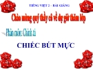 Slide bài Chính tả (Tập chép): Chiếc bút mực. Phân biệt ia/ya, en/eng - Tiếng việt 2 - GV.Hoàng Quân