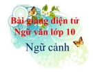 Bài giảng Ngữ văn 11 tuần 10: Ngữ cảnh