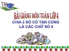 Bài giảng Toán 4 chương 2 bài 3: Chia hai số có tận cùng là các chữ số 0