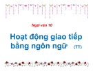 Bài giảng Ngữ văn 10 tuần 2: Hoạt động giao tiếp bằng ngôn ngữ (tiếp theo)