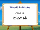 Bài giảng Chính tả (Tập chép): Ngày lễ. c/k, l/n - Tiếng việt 2 - GV.T.Tú Linh