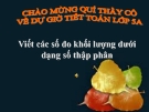 Bài giảng Toán 5 chương 2 bài 1: Viết các số đo khối lượng dưới dạng số thập phân