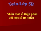 Bài giảng Toán 5 chương 2 bài 2: Nhân một số thập phân với một số tự nhiên