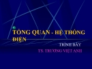 Bài giảng Hệ thống điện: Tổng quan hệ thống điện - TS. Trương Việt Anh