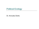 Lecture Political Ecology - Dr. Annuska Derks