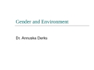 Lecture Gender and Environment - Dr. Annuska Derks