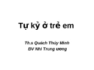 Bài giảng Tự kỷ ở trẻ em - ThS. Quách Thúy Minh