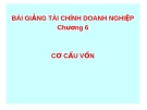 Bài giảng Tài chính doanh nghiệp: Chương 6 - Cơ cấu vốn