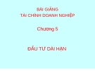 Bài giảng Tài chính doanh nghiệp: Chương 5 (tt)