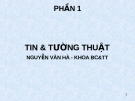 Bài giảng Phần I: Tin và tường thuật - Nguyễn Văn Hà