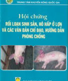 Các văn bản chỉ đạo, hướng dẫn phòng chống và hội chứng rối loạn sinh sản, hô hấp ở lợn: Phần 1