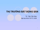 Bài giảng Thị trường bất động sản - Trần Tiến Khai