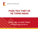 Bài giảng Phân tích thiết kế hệ thống mạng - ThS. Lê Xuân Thành