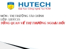 Bài thuyết trình môn Thị trường ngoại hối: Tổng quan về thị trường ngoại hối - ĐH Công nghệ TP Hồ Chí Minh