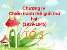 Thuyết trình Chương IV: Chiến tranh thế giới thứ hai (1939-1945)