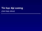 Bài giảng Tin học đại cương: Chương 4a - Soạn thảo văn bản với Microsoft Word