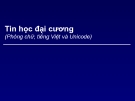 Bài giảng Tin học đại cương: Phông chữ, tiếng Việt và Unicode