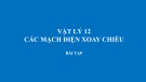 Vật lý 12: Các mạch điện xoay chiều (Bài tập)