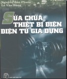 Giáo trình Sửa chữa thiết bị Điện - Điện tử dân dụng: Phần 2 - Nguyễn Tấn Phước, Lê Văn Bằng