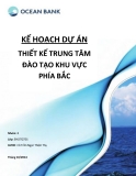 Kế hoạch dự án: Thiết kế trung tâm đào tạo khu vực phía Bắc