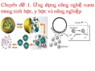 Thuyết trình Chuyên đề 1: Ứng dụng công nghệ nano trong sinh học, y học và nông nghiệp