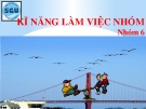 Thuyết trình: Kĩ năng làm việc nhóm (Nhóm 6)