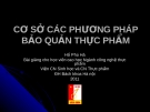 Bài giảng Cơ sở các phương pháp bảo quản thực phẩm - Hồ Phú Hà