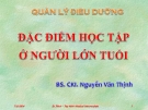 Bài giảng Quản lý điều dưỡng: Đặc điểm học tập ở người lớn tuổi - BS.CKI. Nguyễn Văn Thịnh