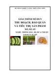 Giáo trình Thu hoạch, bảo quản và tiêu thụ sản phẩm - MĐ05: Trồng bầu, bí, dưa chuột