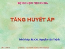 Bài giảng Bệnh học nội khoa: Tăng huyết áp - BS. Nguyễn Văn Thịnh