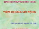 Bài giảng Tiêm chủng mở rộng - BS. Nguyễn Văn Thịnh