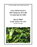 Giáo trình Thu hoạch, sơ chế và bảo quản tiêu - MĐ07: Trồng hồ tiêu