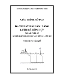 Giáo trình Đánh bắt hải sản bằng lưới rê hỗn hợp - MĐ02: Đánh bắt hải sản bằng lưới rê