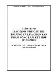 Giáo trình Xác định nhu cầu thị trường và lựa chọn sản phẩm nông lâm kết hợp - MĐ01: Sản xuất nông lâm kết hợp