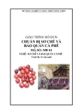 Giáo trình Chuẩn bị sơ chế và bảo quản cà phê - MĐ01: Sơ chế và bảo quản cà phê