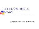 Bài giảng Thị trường chứng khoán - ThS. Trần Thị Xuân Mai