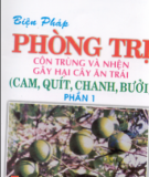 Kỹ thuật phòng trị côn trùng và nhện gây hại cây ăn trái (cam, quýt, chanh, bưởi): Phần 2