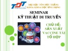 Thuyết trình Kỹ thuật di truyển: Sản xuất Vaccine tái tổ hợp