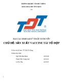 Báo cáo Kỹ thuật di truyển: Sản xuất Vaccine tái tổ hợp