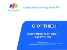 Bài giảng Giới thiệu cách thức giao dịch tại thị trường chứng khoán Việt Nam