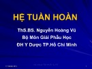 Bài giảng Giải phẫu học: Hệ tuần hoàn - ThS.BS. Nguyễn Hoàng Vũ