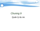 Bài giảng Công nghệ phần mềm - Chương 9: Quản lý dự án