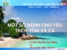 Thuyết trình: Một số bệnh thường gặp trên tôm và cá