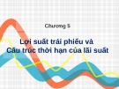 Bài giảng Công cụ thu nhập cố định - Chương 5: Lợi suất trái phiếu và cấu trúc thời hạn của lãi suất