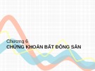 Bài giảng Công cụ thu nhập cố định - Chương 6: Chứng khoán bất động sản